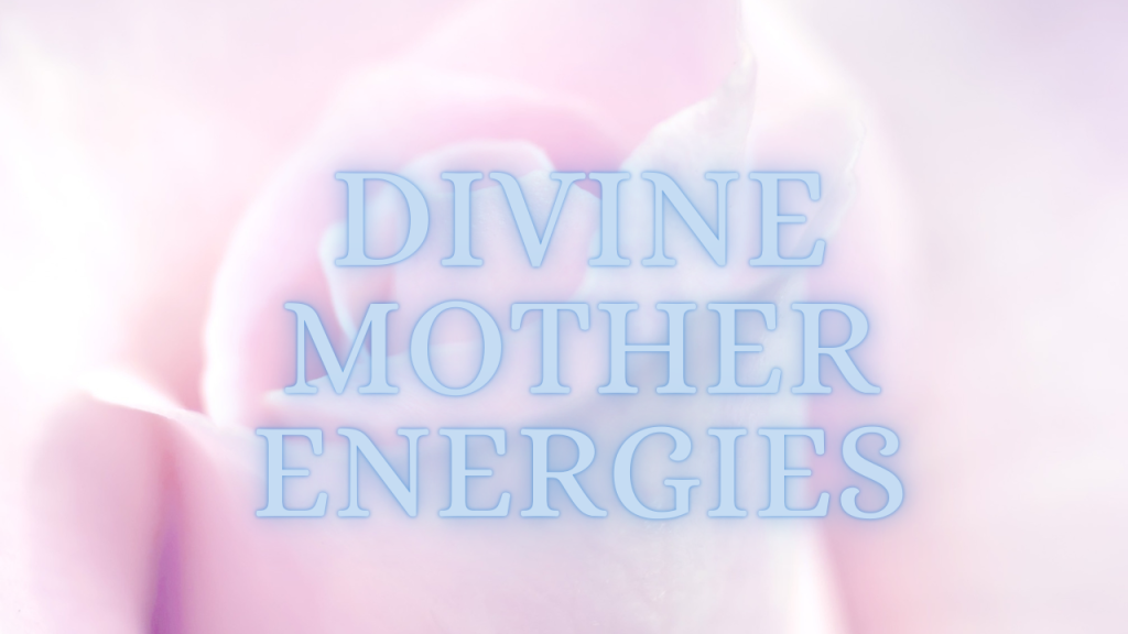 Divine Mother Energies 🌹 